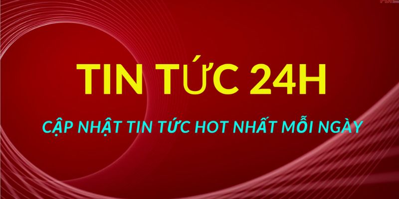 Chuyên mục tin hot tuần cập nhật đa dạng các lĩnh vực nổi tiếng