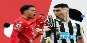 Nottingham Forest vs Newcastle sẽ là một trận đấu đầy kịch tính